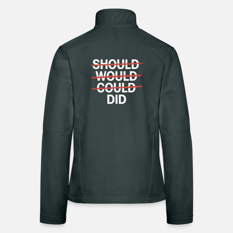 Motivational slogan: Should Would Could Did Women's Softshell Jacket