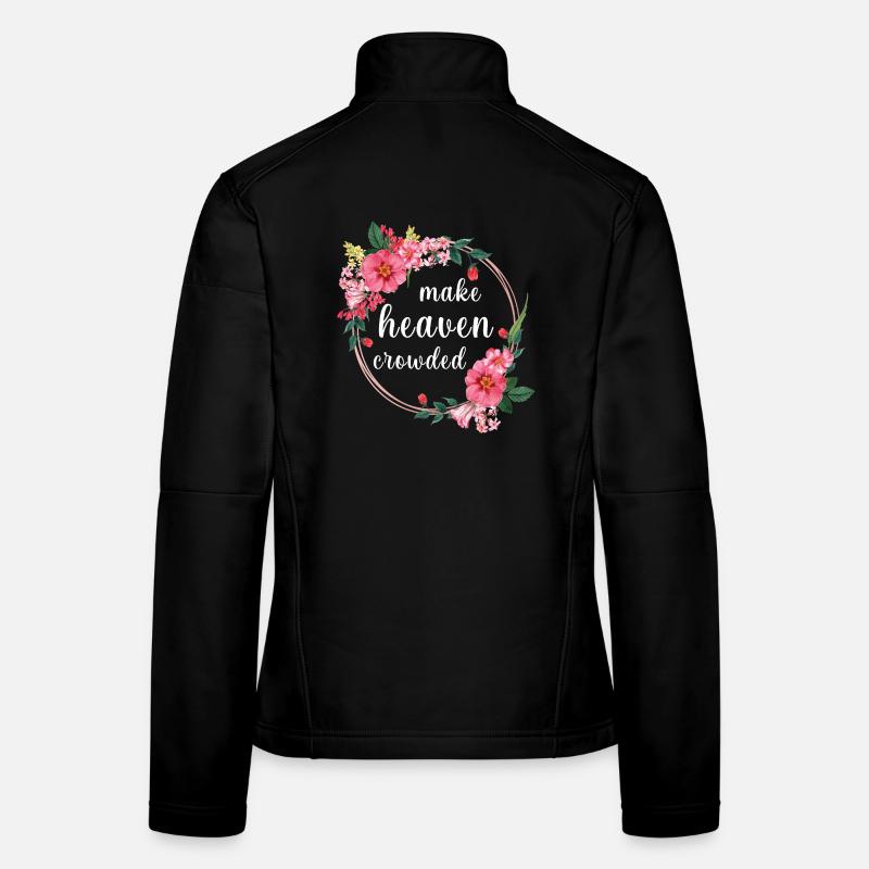 Make Heaven Crowded Faith Flowers Design Women's Softshell Jacket