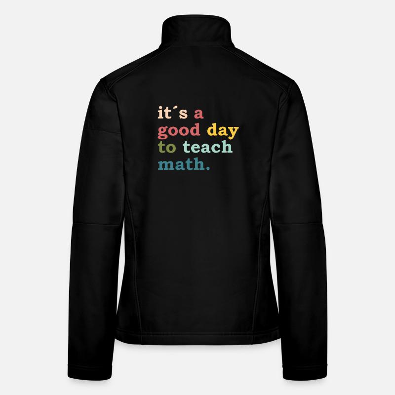 it´s a good day to teach math - Teacher - Lehrer - Frauen Softshelljacke - Schwarz