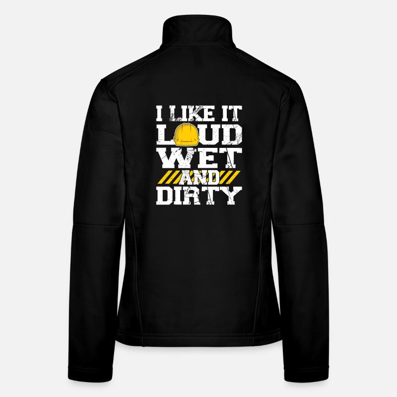 I Like It Loud Dirty Saying Construction Site Men Women's Softshell Jacket