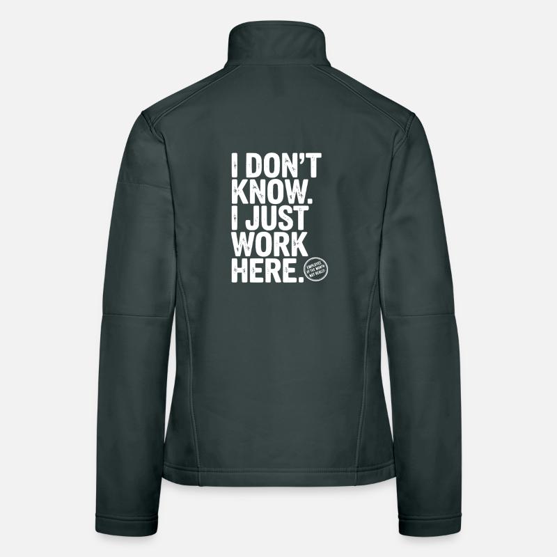 I Don’t Know I Just Work Here Women's Softshell Jacket