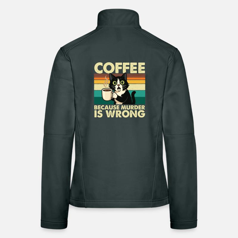 Coffee Because Murder Is Wrong Sarcastic Women's Softshell Jacket