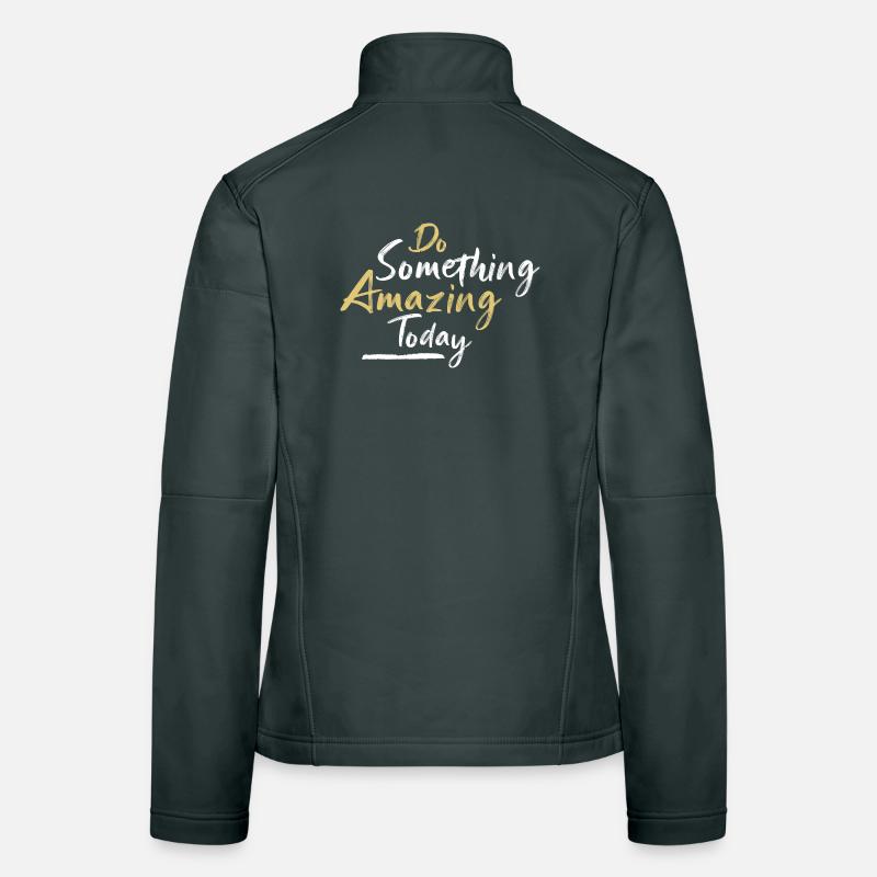 Do something amazing today Women's Softshell Jacket