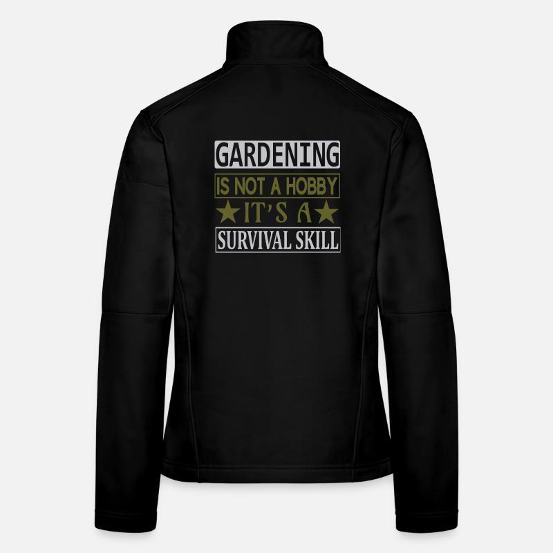 Gardening not a hobby, survival skill Frauen Softshelljacke