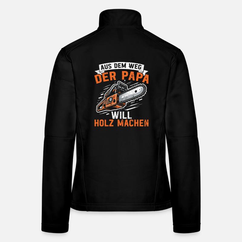 Aus Dem Weg Der Papa Will Holz Machen Frauen Softshelljacke