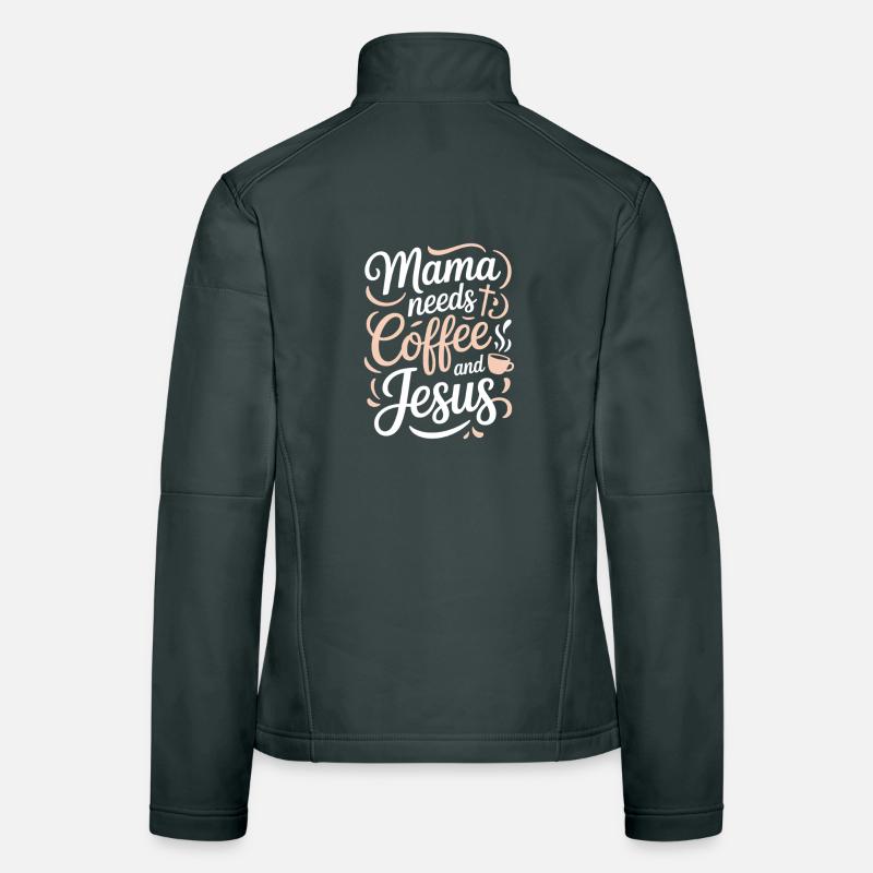 Mama Needs Coffee And Jesus Christian Saying Women's Softshell Jacket