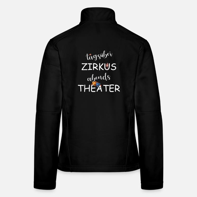 Tagsüber Zirkus abends Theater Frauen Softshelljacke