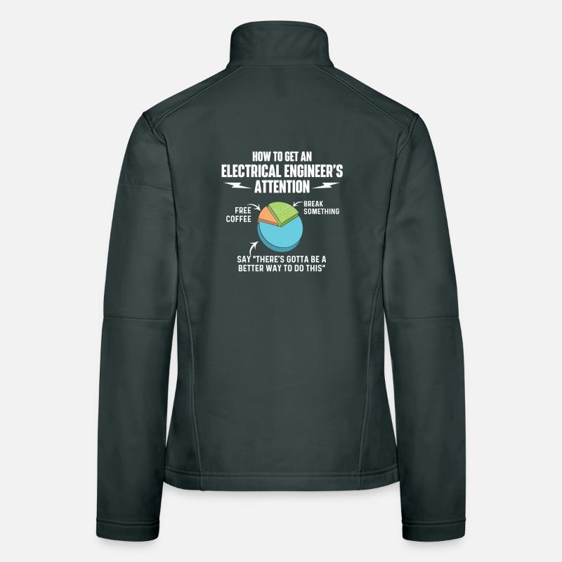 Better Way To Do This Engineer Attention Quote Women's Softshell Jacket