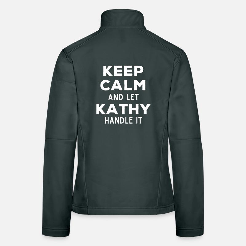 Keep Calm Let Kathy Fix It Funny Saying Women's Softshell Jacket