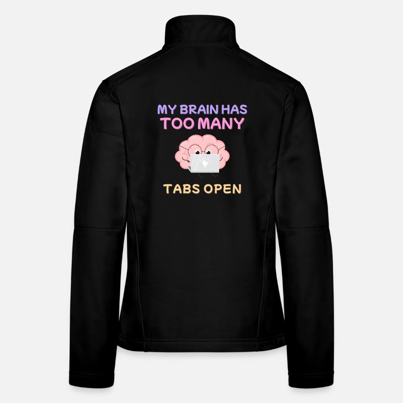 My Brain Has Too Many Tabs Open Design - Frauen Softshelljacke - Schwarz