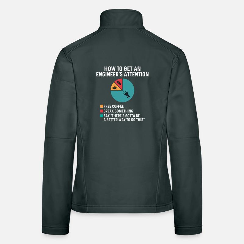 How To Get Engineer’s Attention Break Something Women's Softshell Jacket
