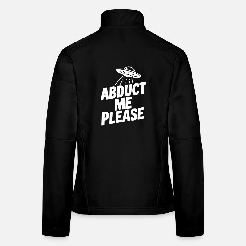Abduct Me Please Women's Softshell Jacket