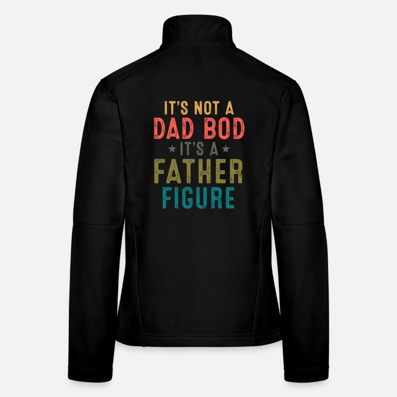Father Figure: Not a Dad Bod Women's Softshell Jacket