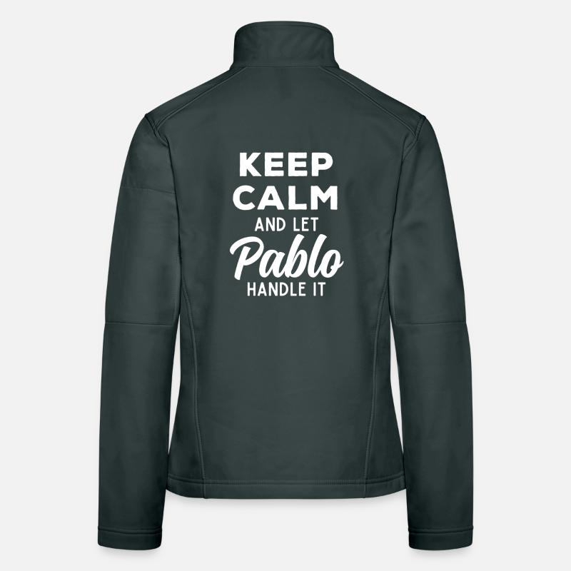 Keep Calm Let Pablo Fix It Funny Saying Women's Softshell Jacket