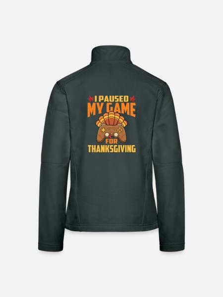 Paused My Game For Thanksgiving Gamer Fall - Women's Softshell Jacket - black - Back
