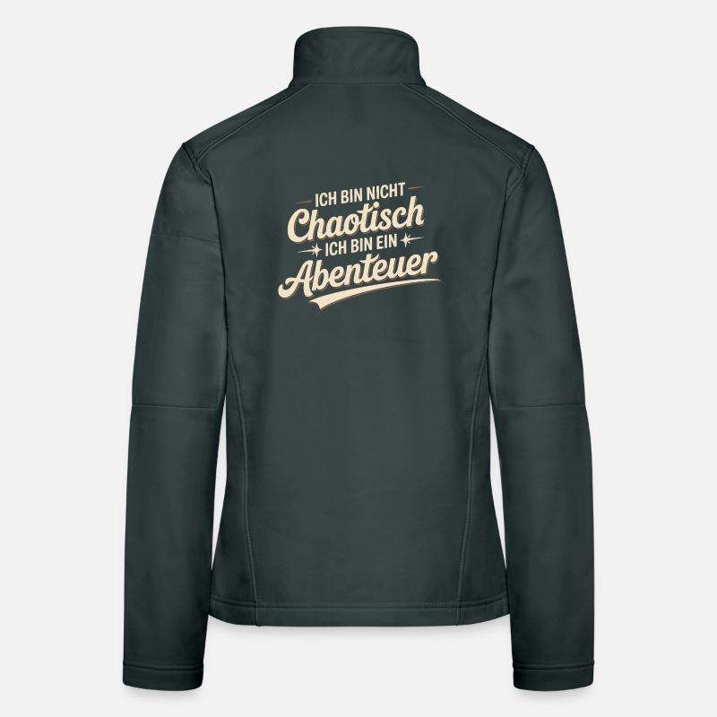 Ich bin nicht chaotisch – ich bin ein Abenteuer Frauen Softshelljacke