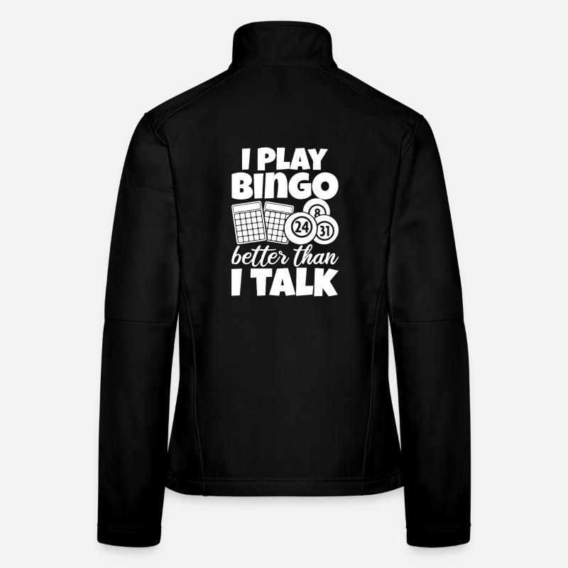 Bingo Player I Play Better Than I Talk Bingo Frauen Softshelljacke