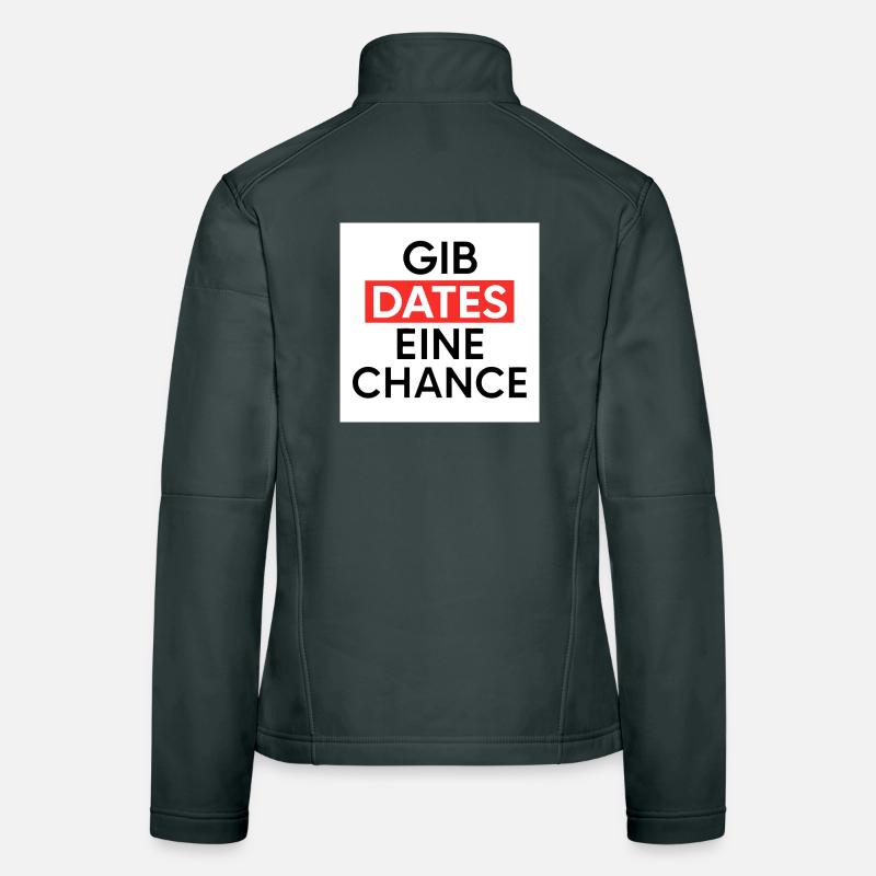 Gib Dates eine Chance Frauen Softshelljacke