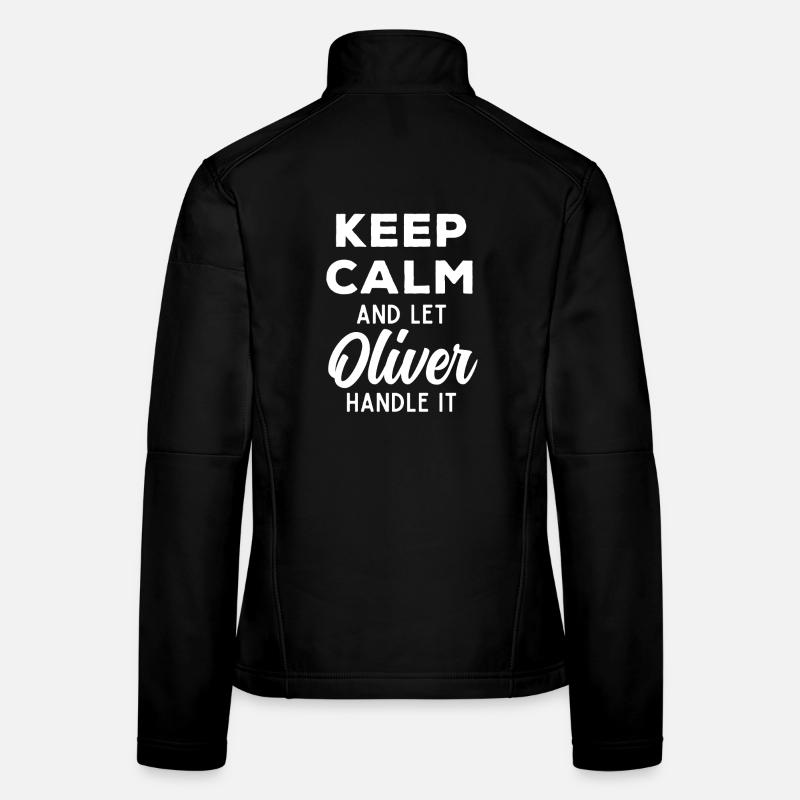 Keep Calm Lass Oliver das regeln Lustiger Spruch Frauen Softshelljacke