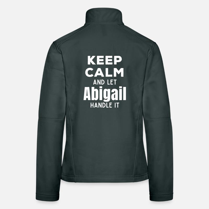Keep Calm Lass Abigail das regeln Lustiger Spruch Frauen Softshelljacke