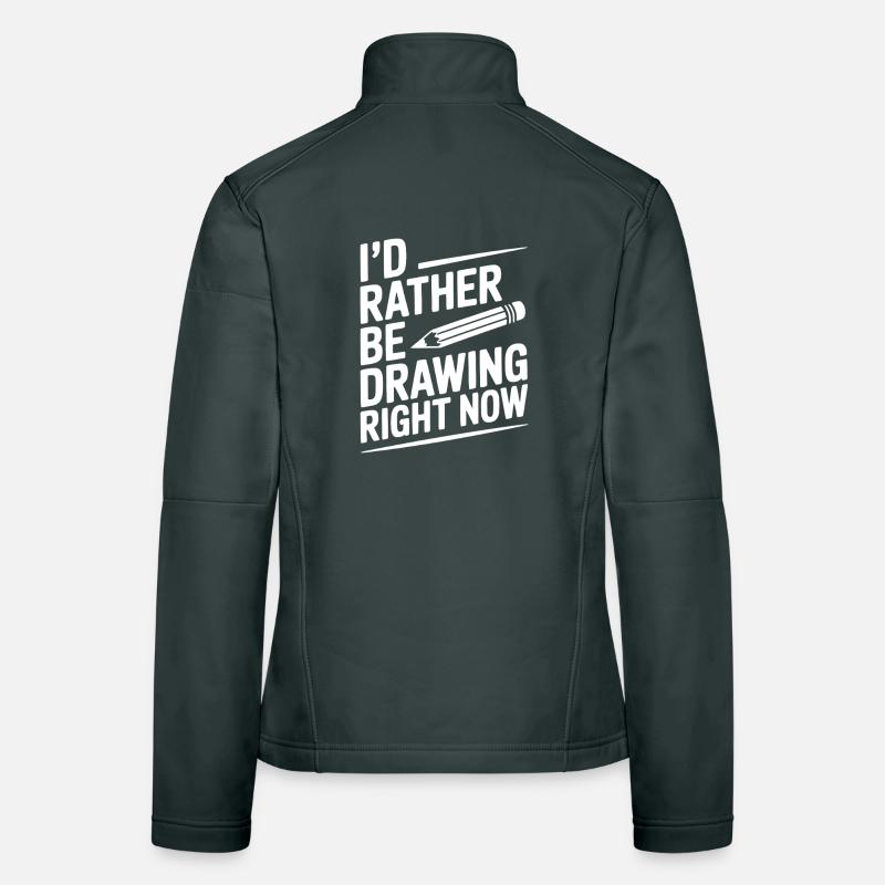 I’d Rather Be Drawing Right Now Women's Softshell Jacket