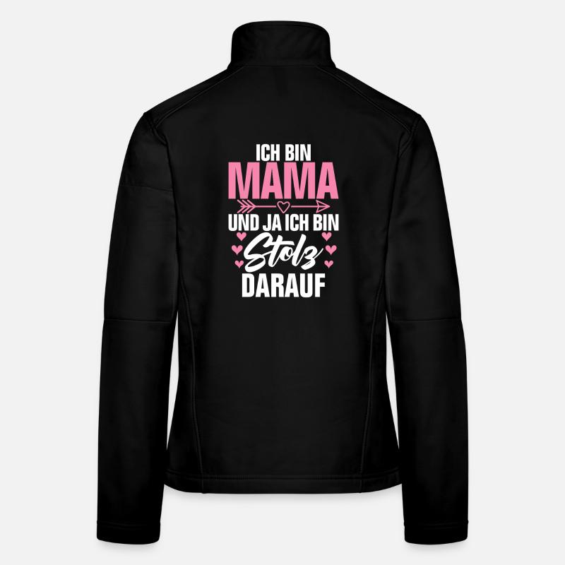 Ich Bin Mama Und Ja Ich Bin Stolz Darauf Frauen Softshelljacke
