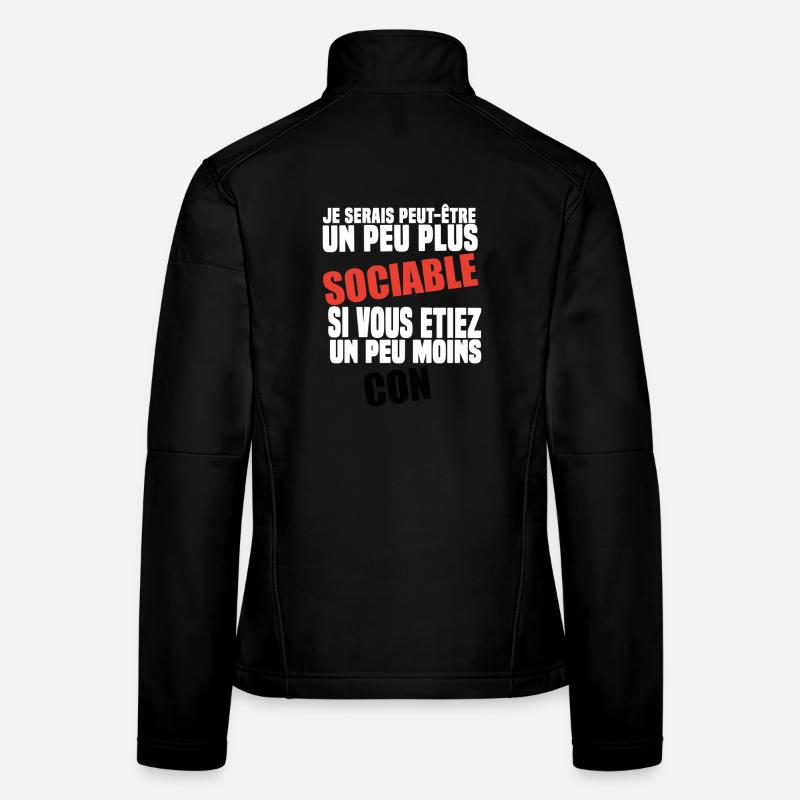 Idée Cadeau  Humour Drole Je serais plus Sociable Veste en tissu softshell Femme