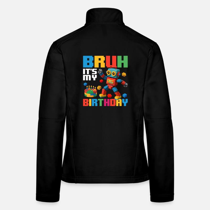 Bruh c’est mon anniversaire Constructeur de briques drôle Veste en tissu softshell Femme
