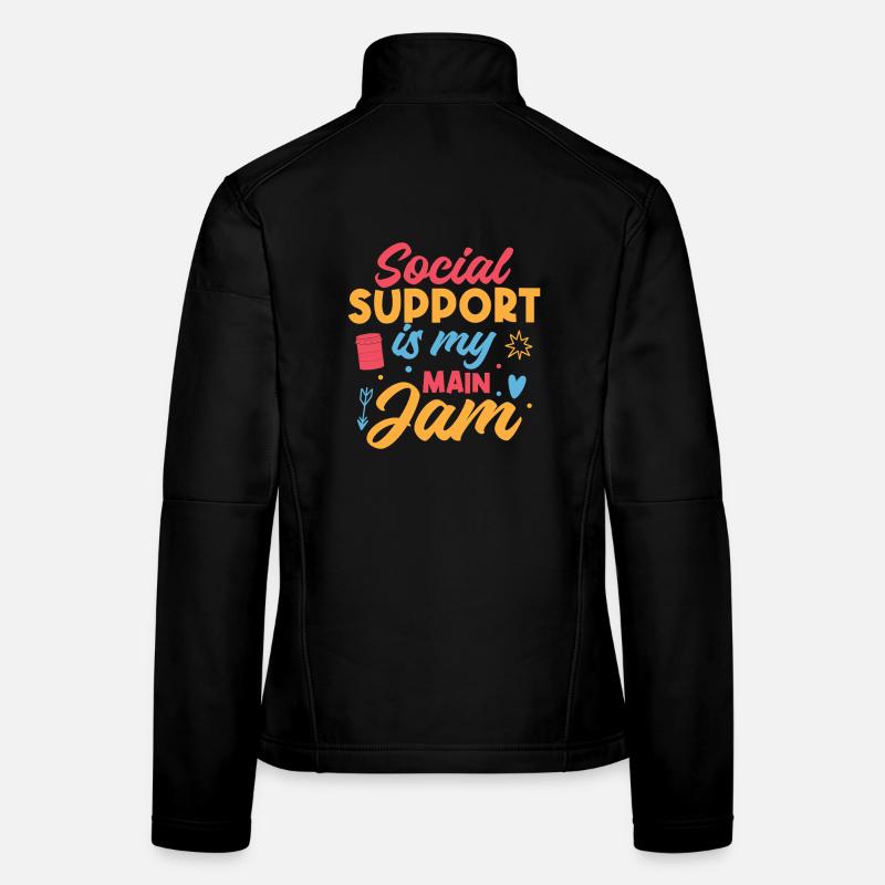 Social Worker Quote Support Is My Jam Social Work Frauen Softshelljacke