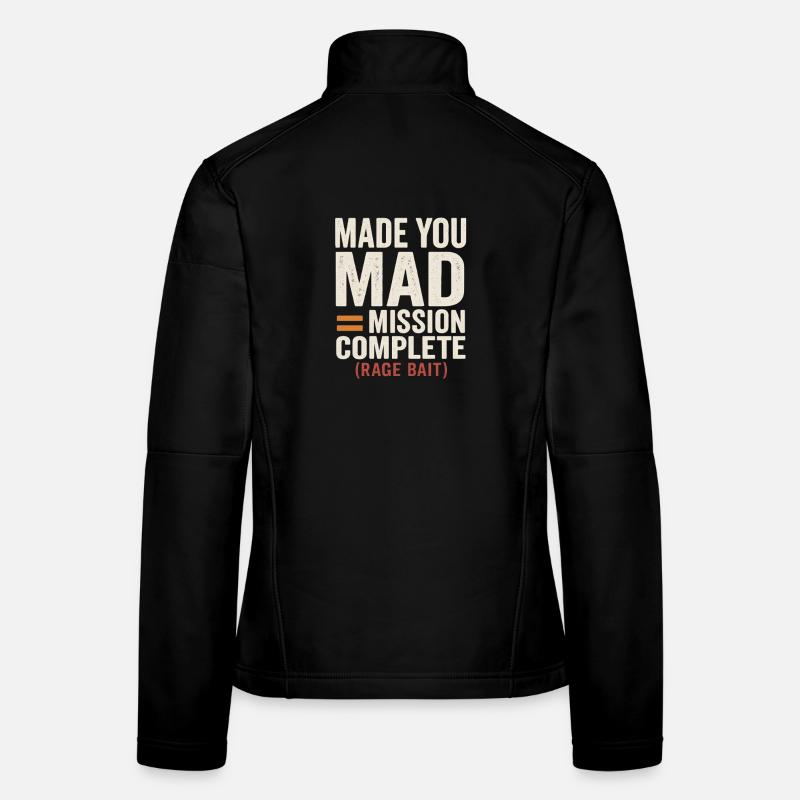 Made You Mad Mission Complete Rage Bait, Funny  Women's Softshell Jacket