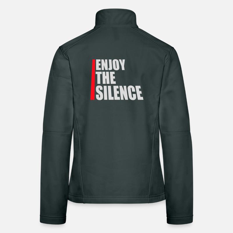 Enjoy The Silence Saying Calm Silence Introvert Women's Softshell Jacket