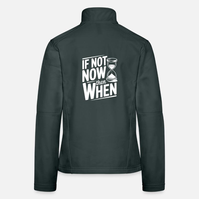 If Not Now then When Women's Softshell Jacket