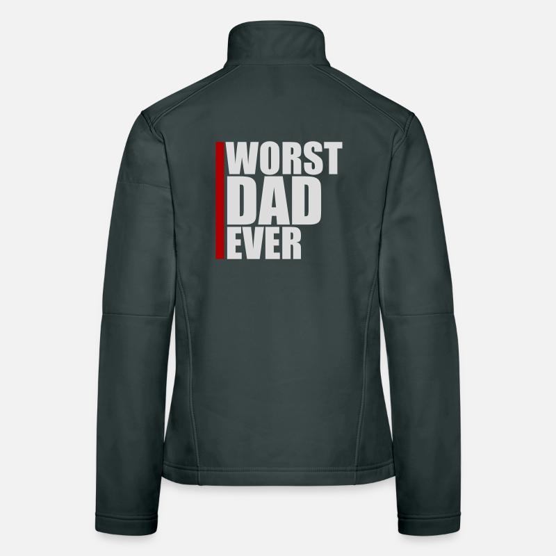Worst Dad Ever Funny Sarcastic Father's Day Dad Women's Softshell Jacket