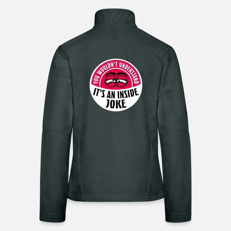You Wouldn't Understand It's An Inside Joke Saying Women's Softshell Jacket