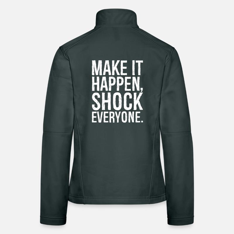 make it happen shock everyone Women's Softshell Jacket