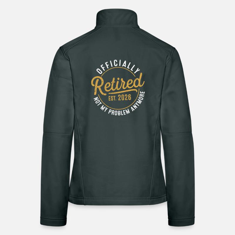Retirement 2026 Retired 2026 Not My Problem  Women's Softshell Jacket