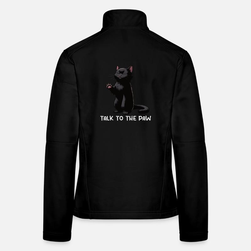 Talk to the Paw Cat Cats Black Cat Kitty Women's Softshell Jacket