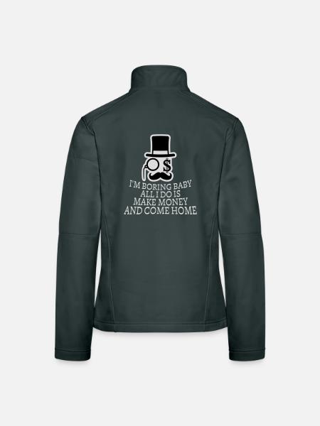 I'm Boring Baby All I Do Is Make Money Come Home - Frauen Softshelljacke - Schwarz - Hinten