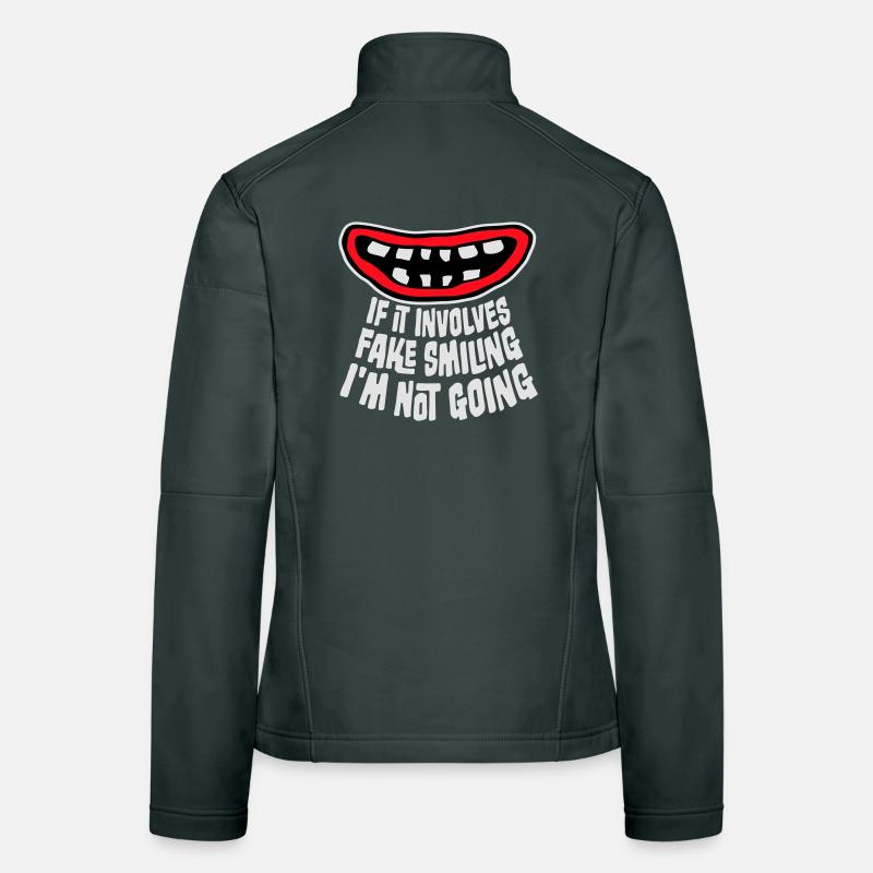 If It Involves Fake Smiling I'm Not Going Saying Women's Softshell Jacket