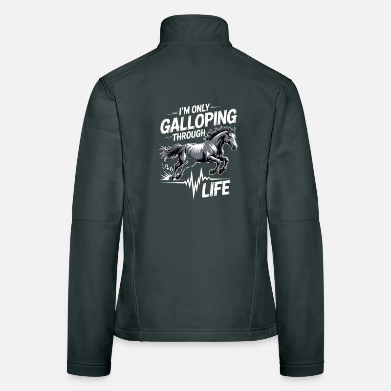 I'm just galloping through life Women's Softshell Jacket
