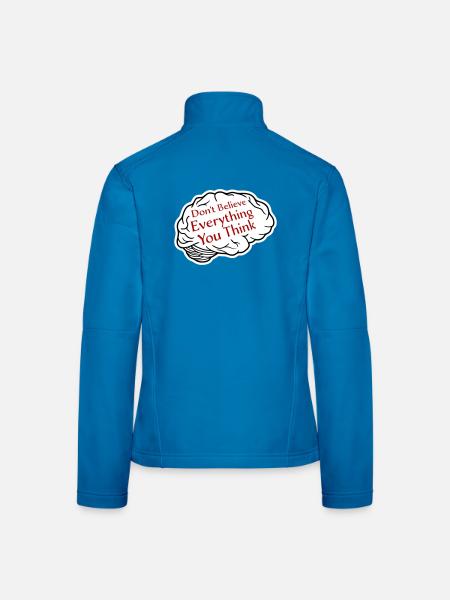 Don't Believe Everything You Think Saying Wisdom - Women's Softshell Jacket - black - Back