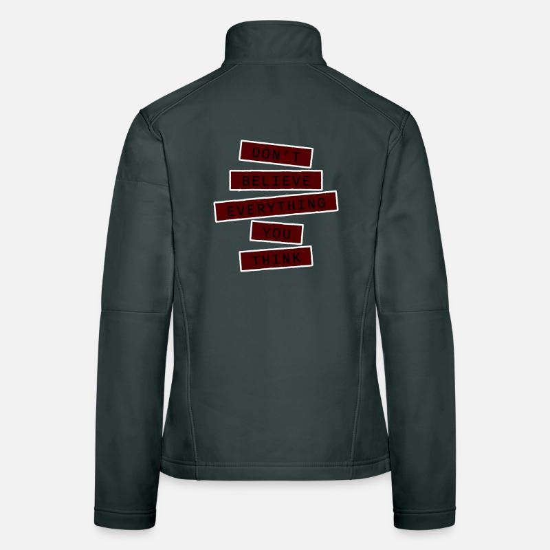 Don't Believe Everything You Think Saying Wisdom Women's Softshell Jacket