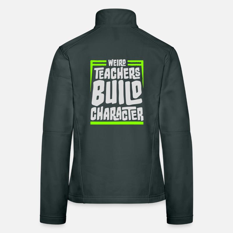 Weird Teachers Build Character Funny Teacher Logo Women's Softshell Jacket