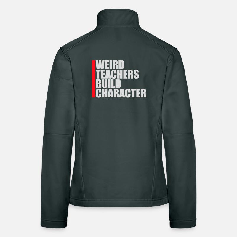 Weird Teachers Build Character Funny Teacher Logo Women's Softshell Jacket