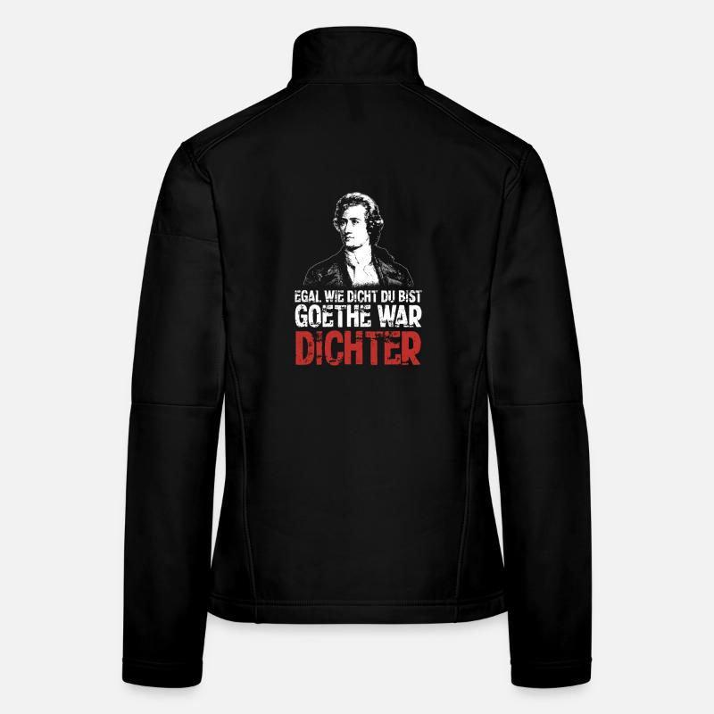 Egal wie dicht du bist - Goethe war Dichter Frauen Softshelljacke