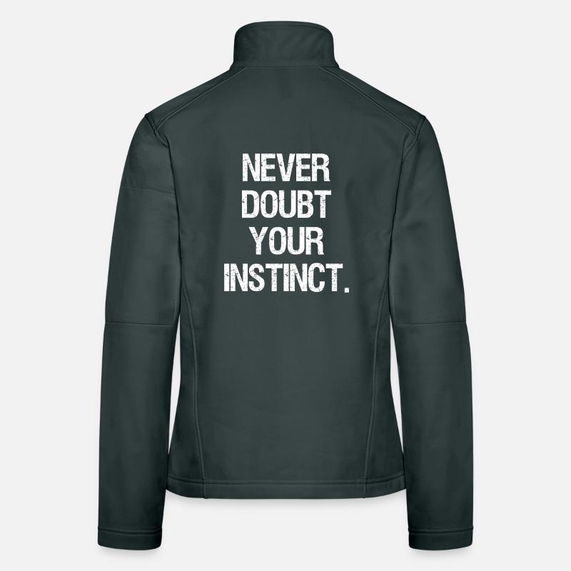 never doubt your instinct Frauen Softshelljacke