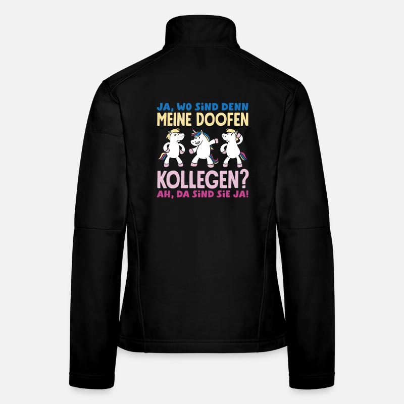My stupid colleagues There they are office work Women's Softshell Jacket