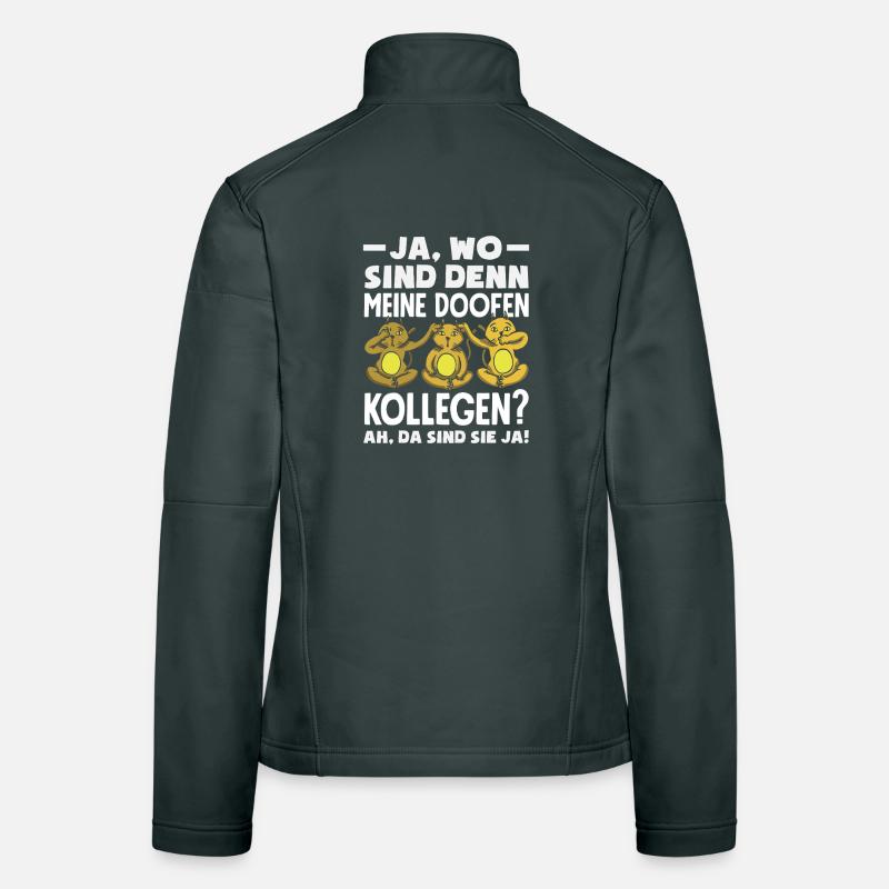 My stupid colleagues There they are office work Women's Softshell Jacket