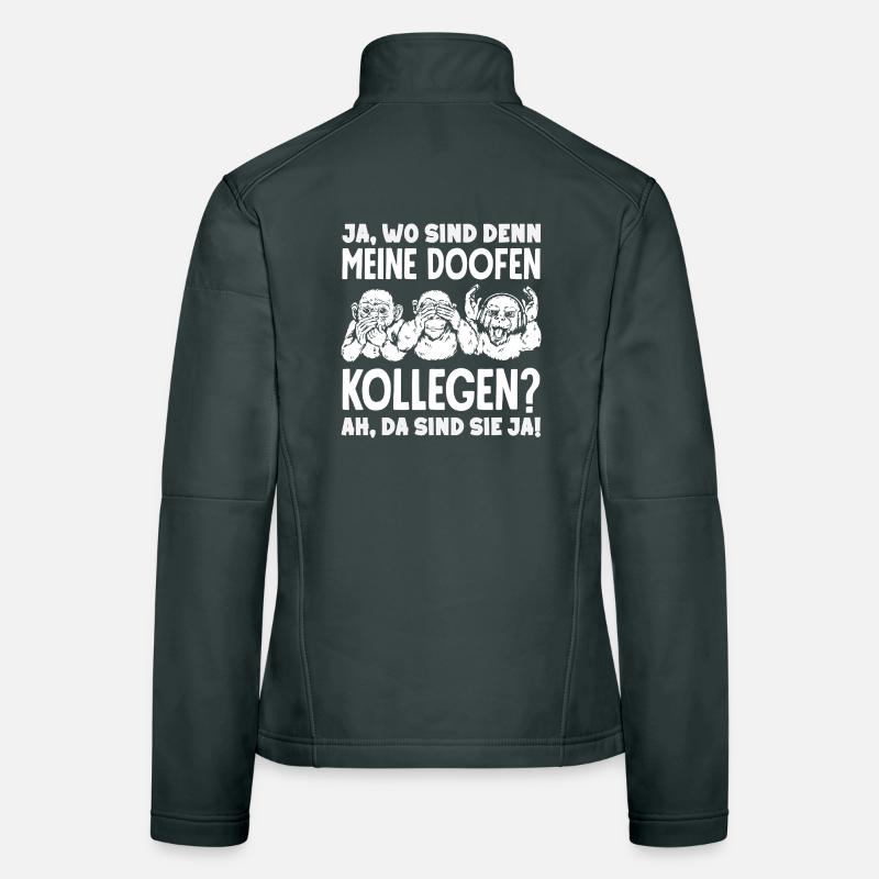 My stupid colleagues There they are office work Women's Softshell Jacket