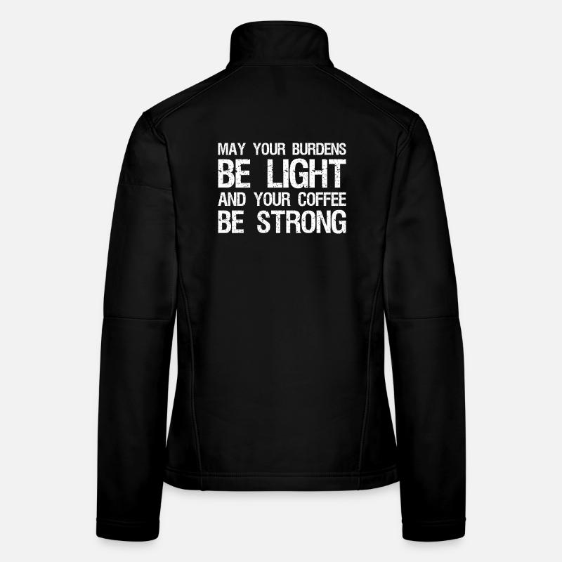 Que tes fardeaux soient légers et ton café Veste en tissu softshell Femme